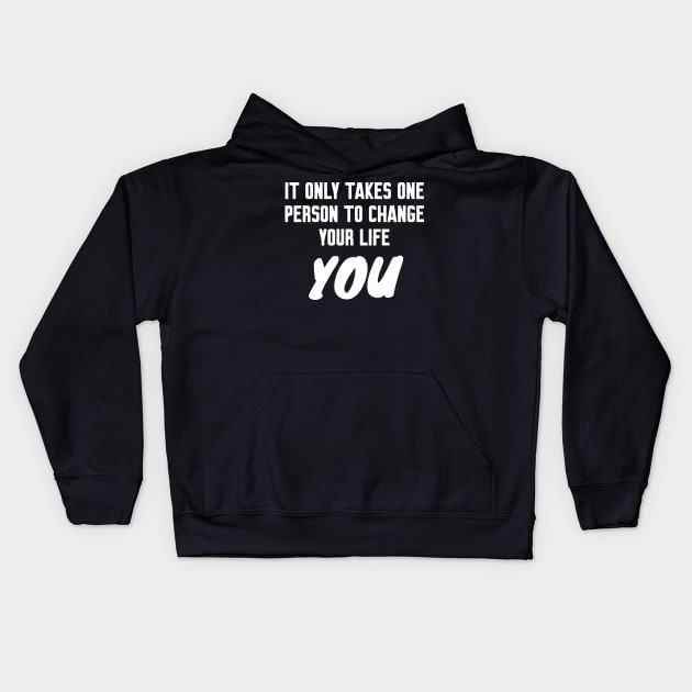 It only takes one person to change your life Kids Hoodie by WorkMemes